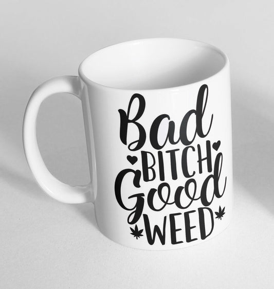 Bad Bitch Good Weed Design Printed Cup Ceramic Novelty Mug Funny Gift Coffee Tea