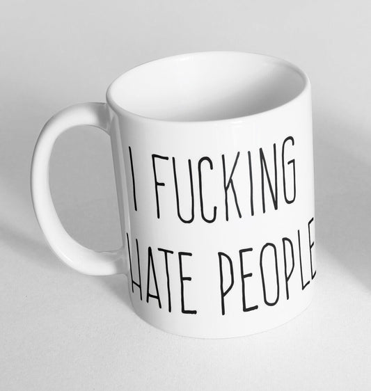 I F*cking Hate People Design Cup Ceramic Novelty Mug Funny Gift Coffee Tea