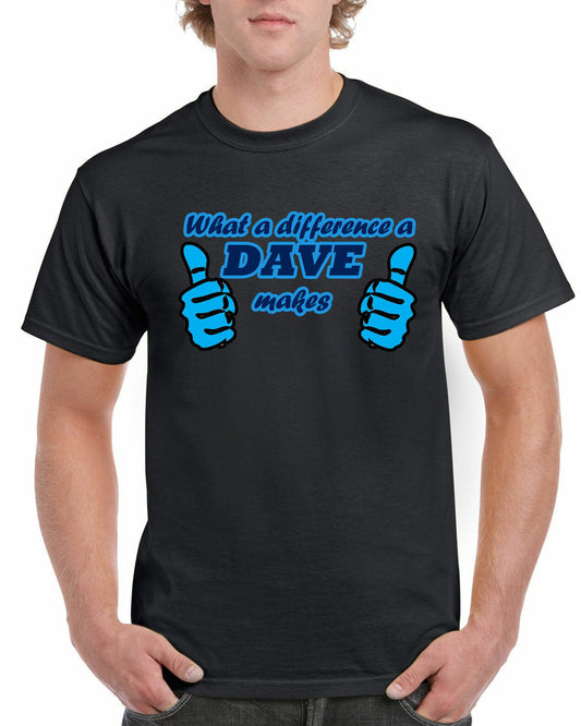 New Unisex What A Difference A DAVE Makes Short Sleeve Novelty T-Shirt Black
