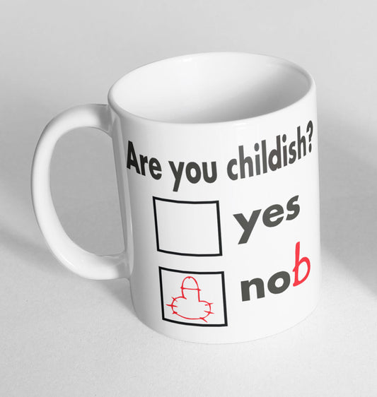 Are You Childish? Printed Cup Ceramic Mug Funny Gift 