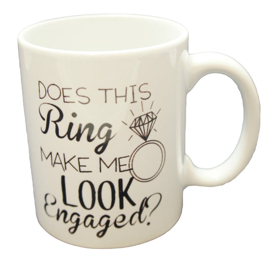 Does This Ring Make Me Look Engaged Coffee Mug Funny Personalised Engagement Day