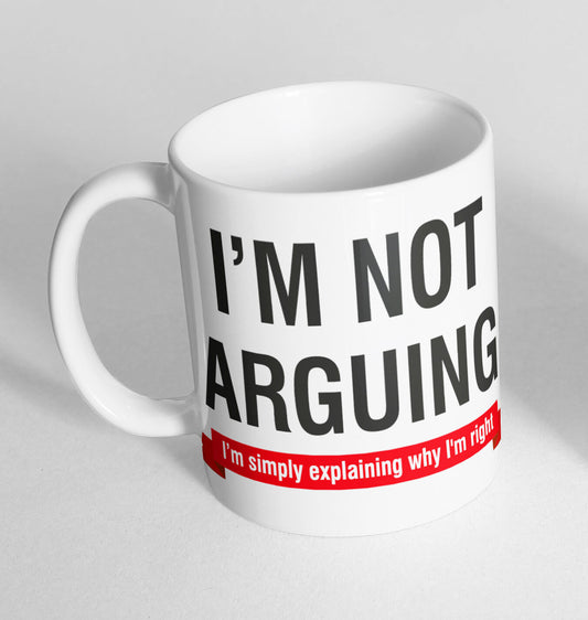 Im Not Arguing Printed Cup Novelty Mug Funny Gift Coffee Tea Secret Santa