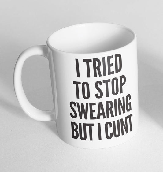 I Tried To Stop Swearing Printed Cup Ceramic Novelty Mug Funny Gift Coffee Tea