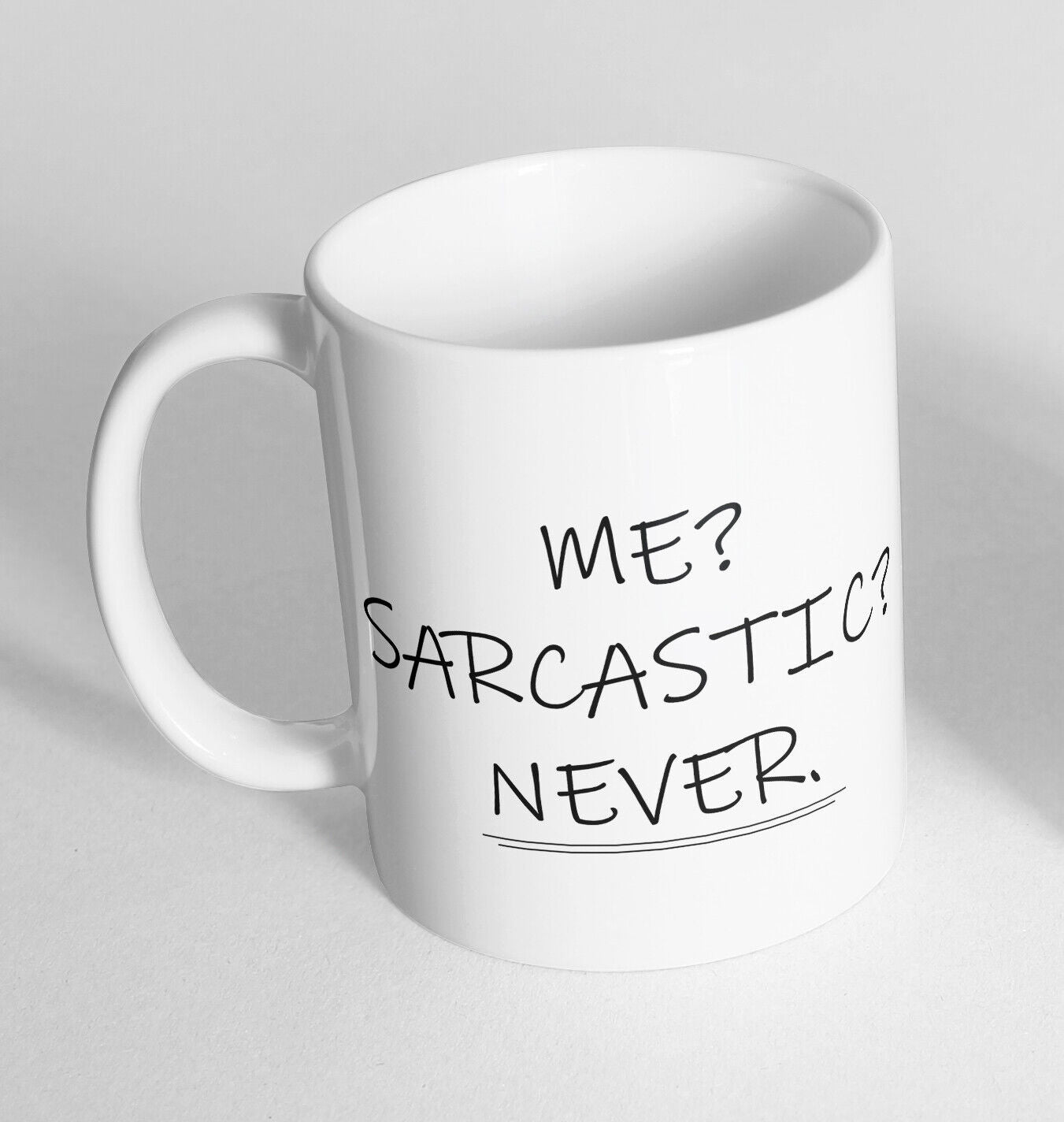 ME?SARCASTIC? NEVER Printed Cup Ceramic Novelty Mug Funny Gift Coffee Tea 18