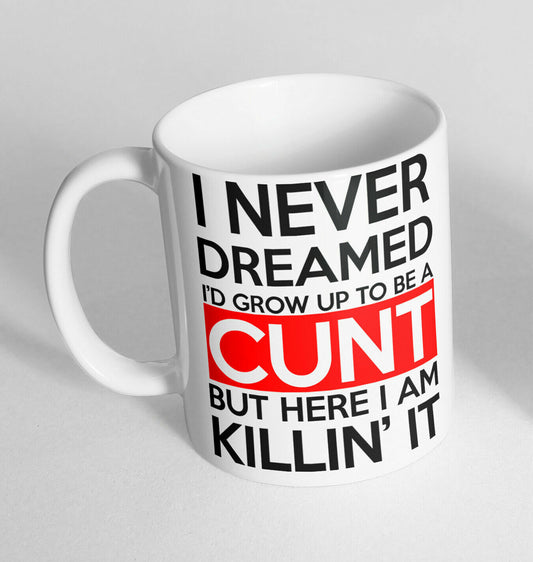 I Never Dreamed To Design Printed Cup Ceramic Novelty Mug Funny Gift Coffee Tea