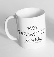 ME?SARCASTIC? NEVER Printed Cup Ceramic Novelty Mug Funny Gift Coffee Tea 18