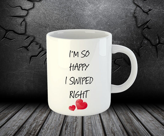 I'm So Happy I Swiped Right Funny Tea Coffee Printed Cup Ceramic Mug