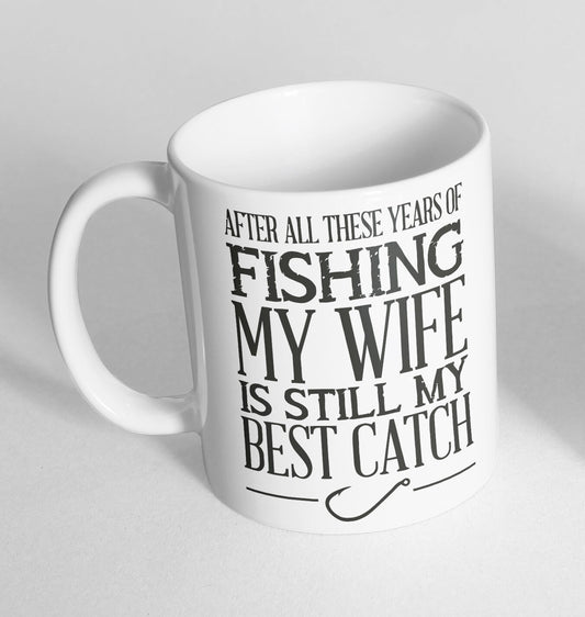 Fishing Wife best Catch Printed Cup Ceramic Novelty Mug Funny Gift Coffee Tea