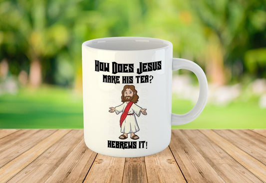 How Does Jesus Make His Tea Hebrews It Funny Gift Novelty Mug Cup Tea Coffee