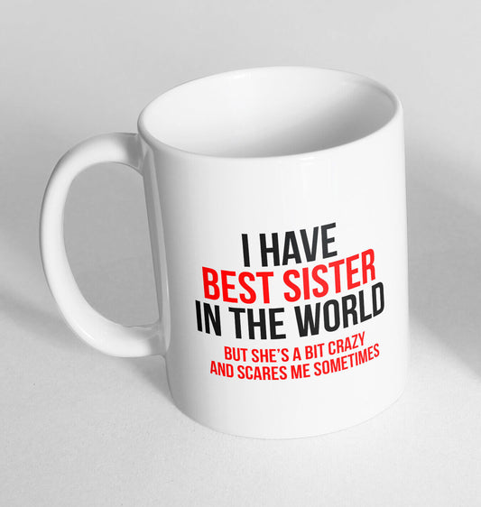 I have best sister Printed Cup Ceramic Novelty Mug Funny Gift Coffee Tea 105