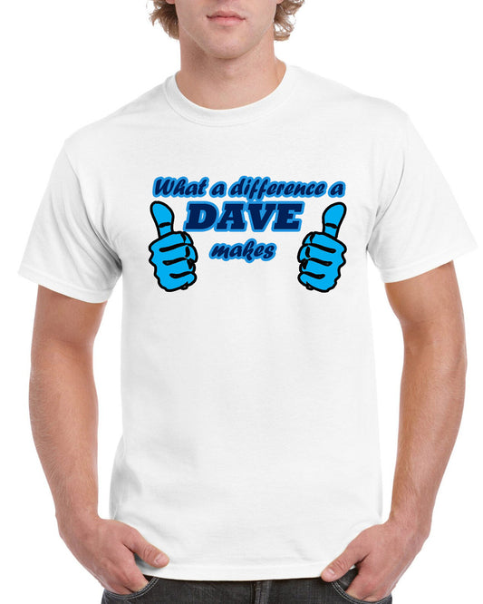  New Unisex What A Difference A DAVE Makes Short Sleeve Novelty T-Shirt White