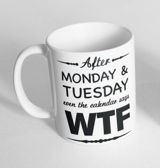 After Monday WTF Printed Cup Ceramic Novelty Mug Funny Gift Coffee Tea