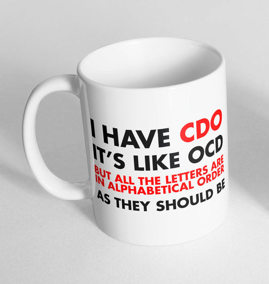 I have CDO Printed Cup Ceramic Novelty Mug Funny Gift Coffee Tea 217
