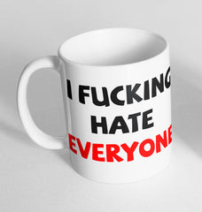 I F***ing Hate Everyone Printed Cup Ceramic Novelty Mug Funny Gift Coffee Tea