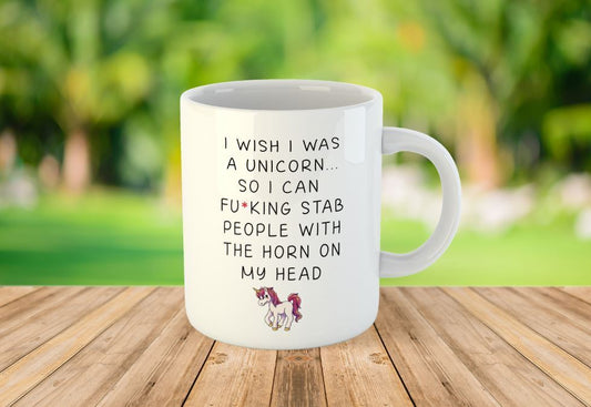 I Wish I Was A Unicorn So I Could Stab People With My Head Gift Mug Cup Novelty