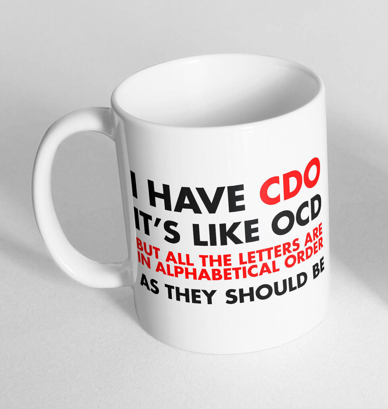 I have CDO Printed Cup Ceramic Novelty Mug Funny Gift Coffee Tea 217