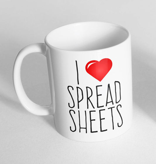 I love spread sheets Printed Cup Ceramic Novelty Mug Funny Gift Coffee Tea 193